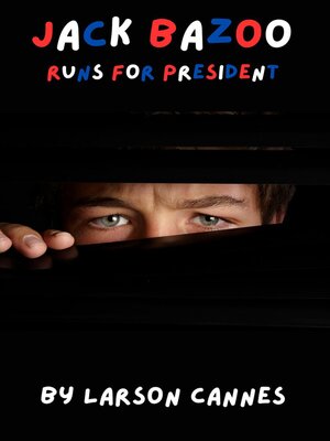 cover image of Jack Bazoo Runs for President